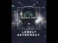 Download Lagu France Deep - Lonely Astronaut