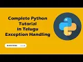 Complete Python Course for Beginers in Telugu Exception Handling