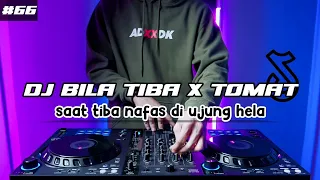 dj bila tiba lagu azab tiktok saat tiba nafas di ujung hela remix full bass