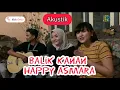 Download Lagu BALIK KANAN - HAPPY ASMARA ft WORO WIDYAWATI - AKUSTIK (version)
