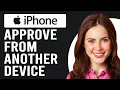 How To Approve iPhone From Another Device How Do I Approve New iPhone From Another Device