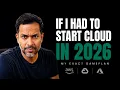 If I Had to Break Into Cloud in 2026 Here s My Exact Gameplan