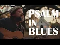 Download Lagu The Book of Psalms in Blues 🙏🏽Voices from the Heartstrings