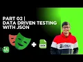 Part 02 Data Driven Testing with JSON