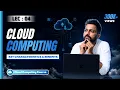 Lec-4 Introduction to Cloud Computing with Real Life Examples Key Characteristics Benefits