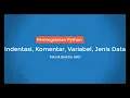 Belajar Pemrograman Python Indentasi Komentar Variabel dan Jenis Data
