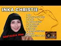 Lagu Inka Christie Full Album Nostalgia 90an | Lagu Paling Hits Bikin Kangen Masa Lalu