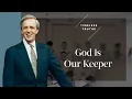 God is Our Keeper Timeless Truths - Dr Charles Stanley