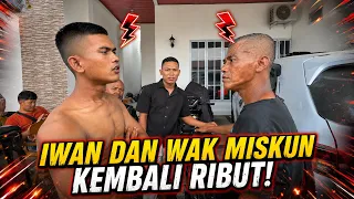 Iwan Dan Wak Miskun Kembali Ribut!