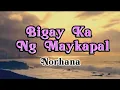 Bigay Ka Ng Maykapal -Norhana(lyrics/female version)
