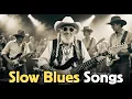 Download Lagu TOP 20 Best Slow Blues Songs That Will Break Your Heart | Slow Music for Relaxation