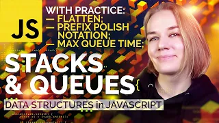 Stacks and queues in JavaScript practice flatten Polish notation max queue time