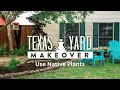 Texas Yard Makeover Episode Use Native Plants