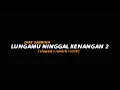 Download Lagu Lungamu Ninggal Kenangan 2 - DIKE SABRINA (slowed+reverb+lirik) | Butterfly Vibes