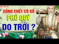 Download Lagu Sống chết có số, phú quý do trời ? Bạn Có Tin Vào Câu Nói Này ? Ngẫm Nhân Sinh
