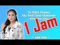 Satu Jam  Yo Ndak Mampu Aku Dadi Spek Idamanmu ( ninu ninu ninu )