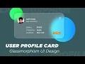 CSS Glassmorphism Profile Card UI Glass Morphism CSS