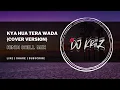 Download Lagu Kya Hua Tera Wada (Cover Version) - Hindi Chill Mix | DJ KRIIZ