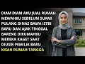 Download Lagu DIAM DIAM AKU JUAL RUMAH MEWAHKU SEBELUM SUAMI PULANG DINAS BAWA ISTRI BARU DAN AJAK TINGGAL BARENG