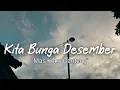 Lagu Lirik Kita Bunga Desember - Mas Koko Ganteng🎵