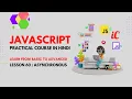 Javascript Practical Course in Hindi Class 60 - Asynchronous