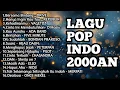 Lagu Lagu Pop Indo Tahun 2000an - Lagu Pop Pilihan Terbaik