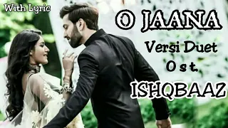 o jaana lyric versi duet ost ishqbaaz
