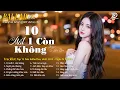 Download Lagu 10 Mất 1 Còn Không | Nhạc Ballad Triệu View 2025 | Top 15 Ca Khúc Thất Tình NGHE LÀ MUỐN KHÓC