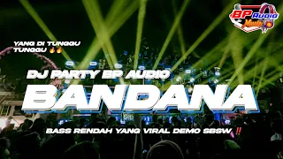 dj party bp audio bandana terbaru bass horeg viral sbsw 