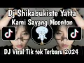 Download Lagu DJ SHIKABUKISTE YATTA X KAMI SAYANG MOONTON JEDAG JEDUG | DJ KAMI SAYANG MOONTON VIRAL TIK TOK 2024