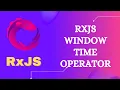 109 RxJS WindowTime Operator Learn RxJS Transformation WindowTime Operator - RxJS