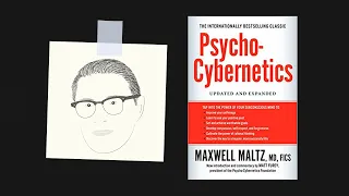 PSYCHO-CYBERNETICS by Maxwell Maltz Core Message