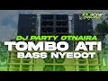 Download Lagu DJ PARTY OTNAIRA TOMBO ATI❗️❗️❗️ BASS NYEDOT YANG LAGI VIRAL TIKTOK