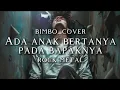 🎵Bimbo_Ada anak bertanya pada bapaknya-version rock metal cover