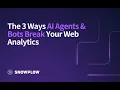 The 3 Ways AI Agents Bots Break Your Web Analytics And Why JavaScript Tracking Fails