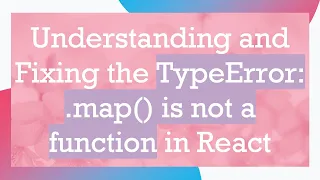 Understanding and Fixing the TypeError map is not a function in React