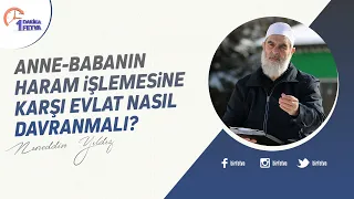 Anne-babanın haram işlemesine karşı evlat nasıl davranmalı?