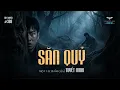 Lagu SĂN QUỶ - Lạnh người khi x.á.c cha bị khâu mắt trên sườn đồi bí ẩn | Truyện ma Lê Huy An