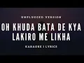 Download Lagu Oh Khuda Bata De Kya Lakiro Mein Likha - Trap Beat Mix I Free Unplugged Karaoke With Lyrics