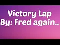 Download Lagu Fred again.. - Victory Lap (Lyrics)