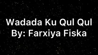 Download Farxiya Fiska Wadada Ku Qul Qul English and Arabic lyrics MP3