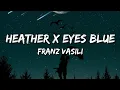Download Lagu Franz Vasili - Heather X Eyes blue - Eyes blue or brown cant remember (lyrics)