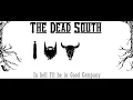 The Dead South - In Hell I'll Be In Good Company  - Lyrics