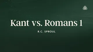 Kant’s Moral Argument: Renewing Your Mind