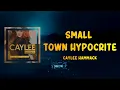 Caylee Hammack - Small Town Hypocrite (Lyrics)