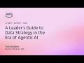 A leader s guide to data strategy in the era of agentic AI AWS Events