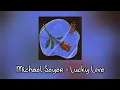 Download Lagu Michael Seyer - Lucky Love Legendado