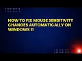 How to Fix Mouse Sensitivity Changes Automatically on Windows 11