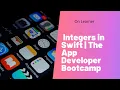 Integers in Swift The App Developer Bootcamp On Learner