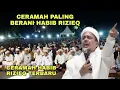 Lagu MEMANAS !! CERAMAH PALING BERANI HABIB RIZIEQ  